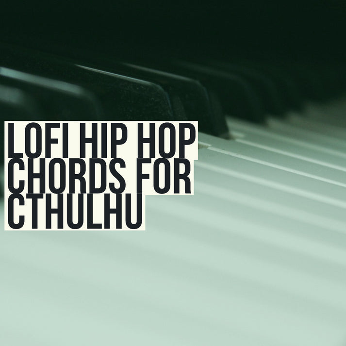 Lofi Hip Hop Chords for Cthulhu